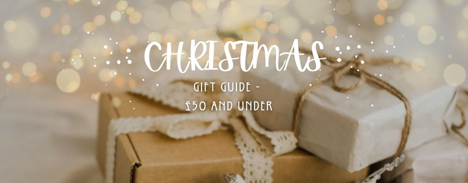 Christmas Gift Guide - Christmas Gifts Under £50
